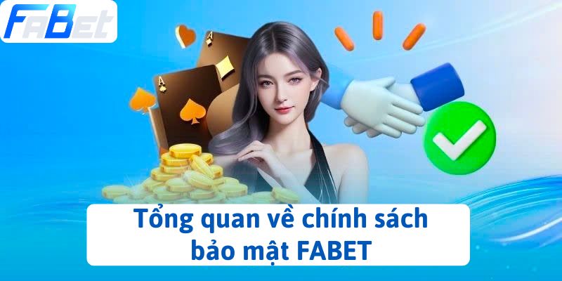 Tổng quan về chính sách bảo mật FABET