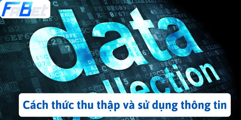 Cách thức thu thập và sử dụng thông tin
