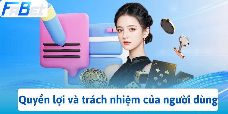 Quyền lợi và trách nhiệm của người dùng
