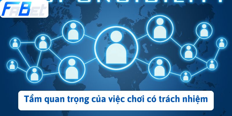 Tầm quan trọng của việc chơi có trách nhiệm