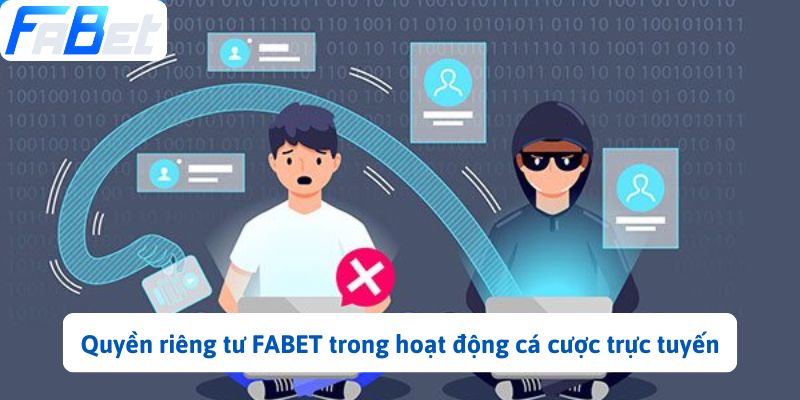 Quyền riêng tư FABET trong hoạt động cá cược trực tuyến