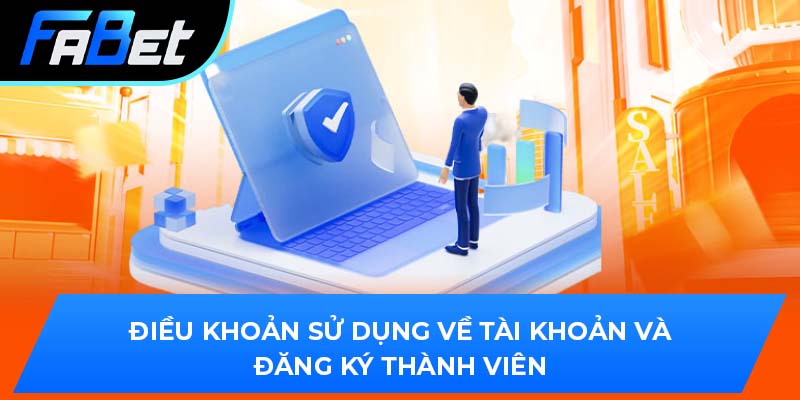 Điều khoản sử dụng về tài khoản và đăng ký thành viên