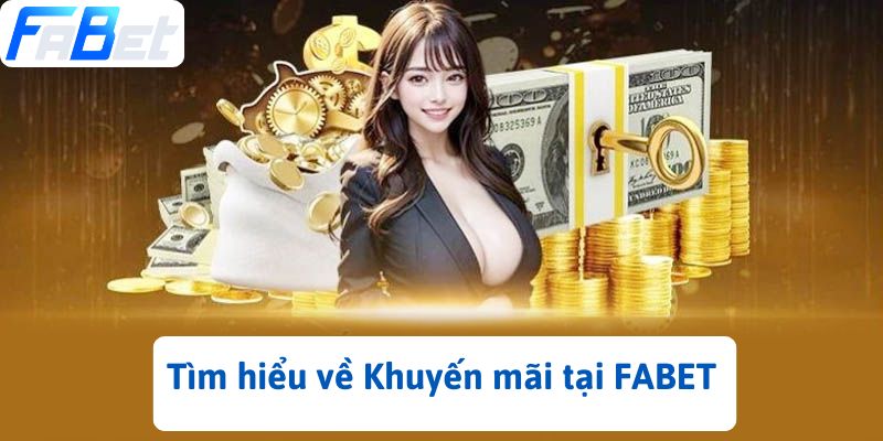 Tìm hiểu về Khuyến mãi tại FABET