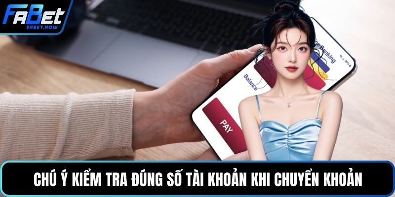 Chú ý kiểm tra đúng số tài khoản khi chuyển khoản