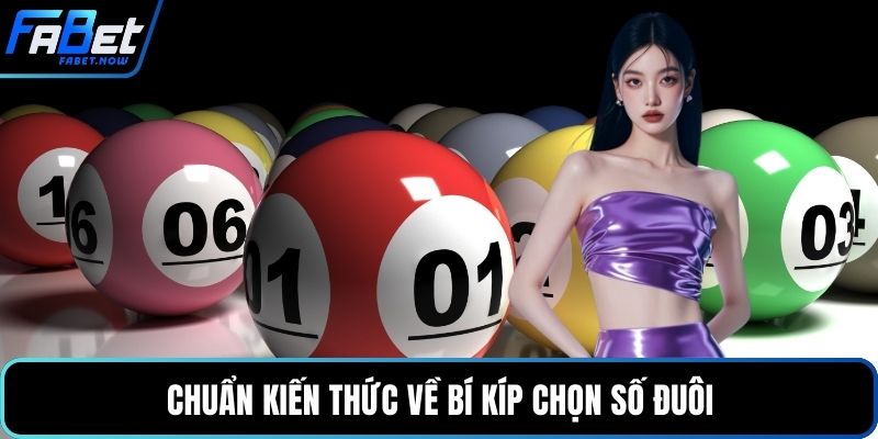 Chuẩn kiến thức về bí kíp chọn số đuôi