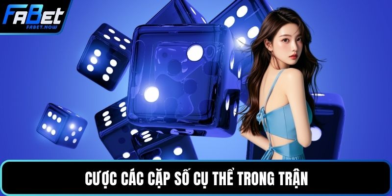 Cược các cặp số cụ thể trong trận
