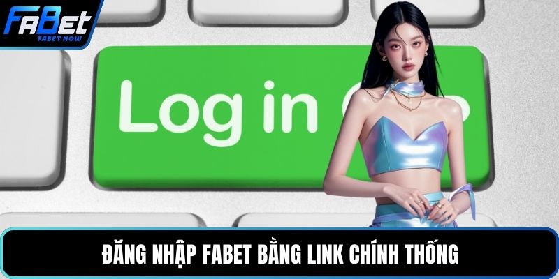 Đăng nhập FABET bằng đường dẫn chính thức