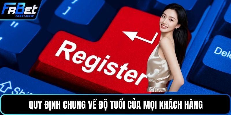 Quy định chung về độ tuổi của mọi khách hàng