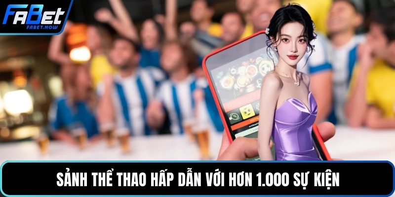 Sảnh thể thao hấp dẫn với hơn 1.000 sự kiện