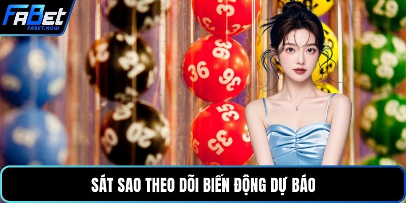 Sát sao theo dõi biến động dự báo