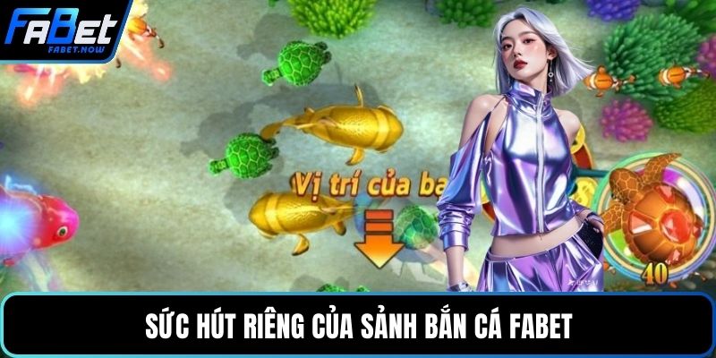 Sức hút riêng của sảnh bắn cá FABET