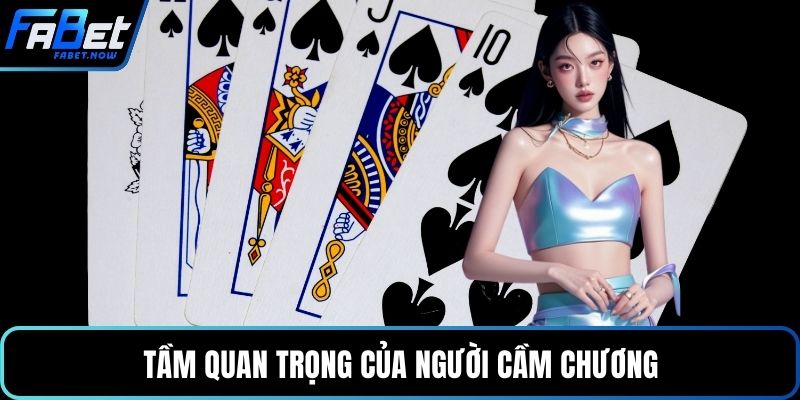 Tầm quan trọng của người cầm chương