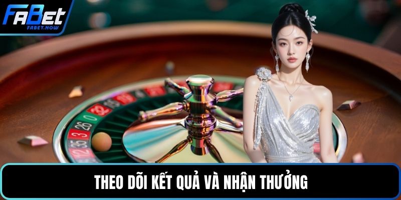 Theo dõi kết quả và nhận thưởng