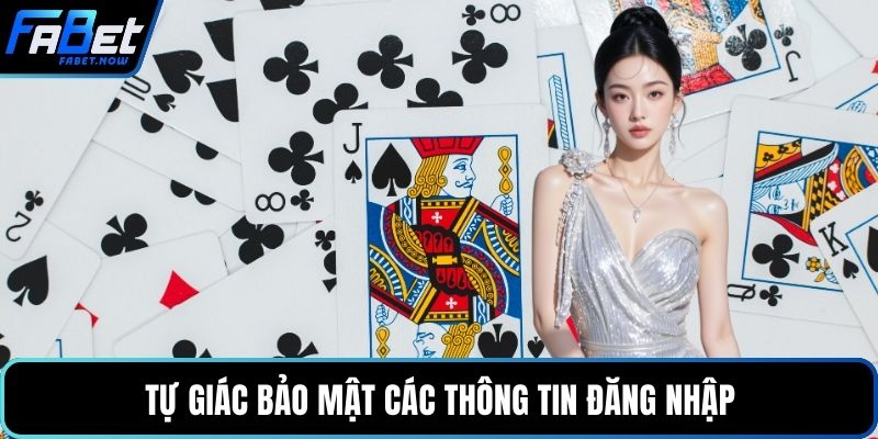 Tự giác bảo mật các thông tin đăng nhập