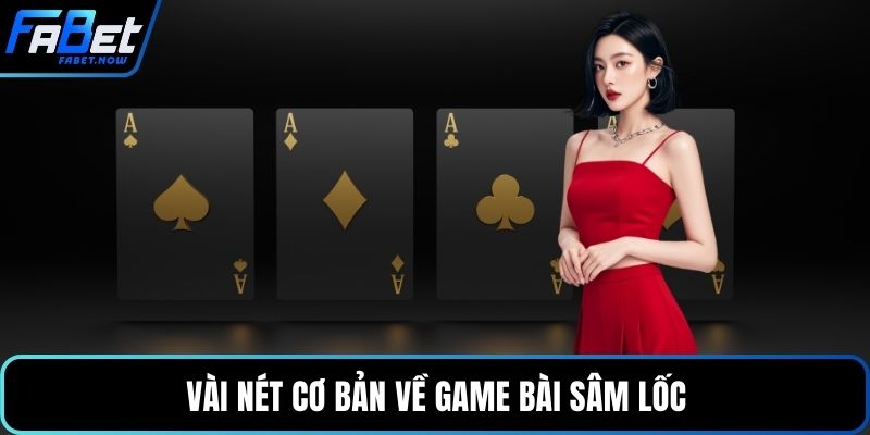 Vài nét cơ bản về game bài sâm lốc