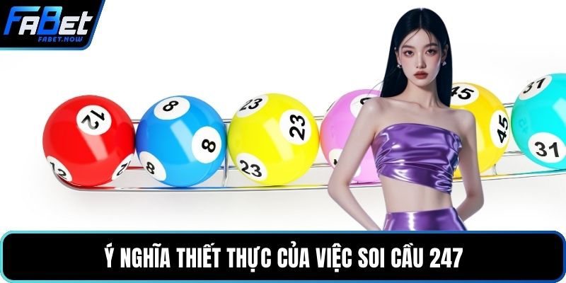 Ý nghĩa thiết thực của việc soi cầu 247
